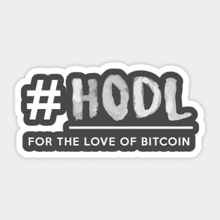 HODL - For The Love of Bitcoin! Sticker